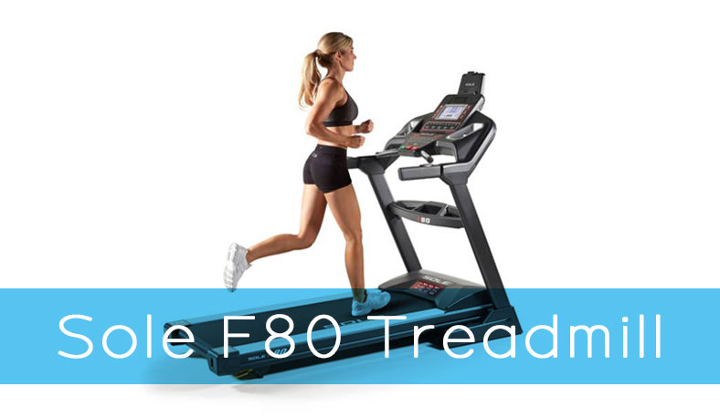 Sole F80 Treadmill Product Review